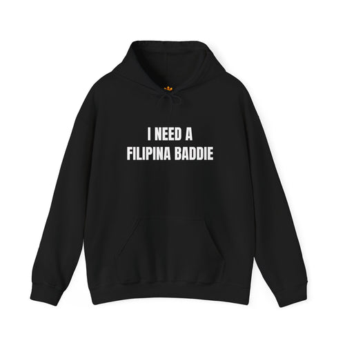 "I NEED A FILIPINA BADDIE" Hoodie