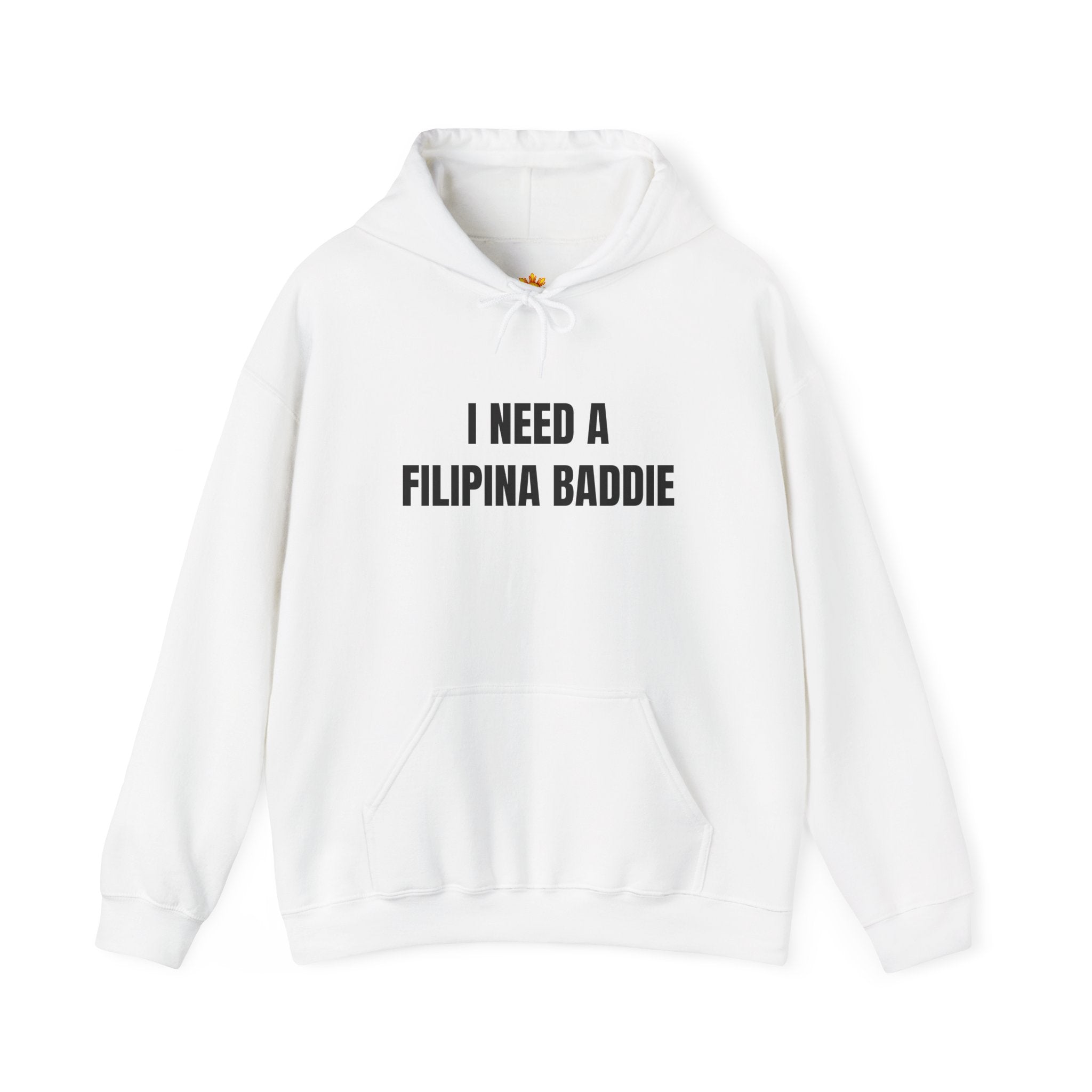 "I NEED A FILIPINA BADDIE" Hoodie