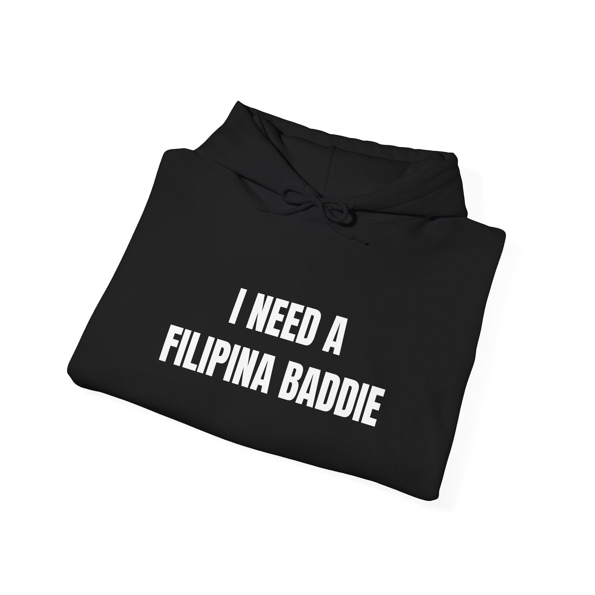 "I NEED A FILIPINA BADDIE" Hoodie