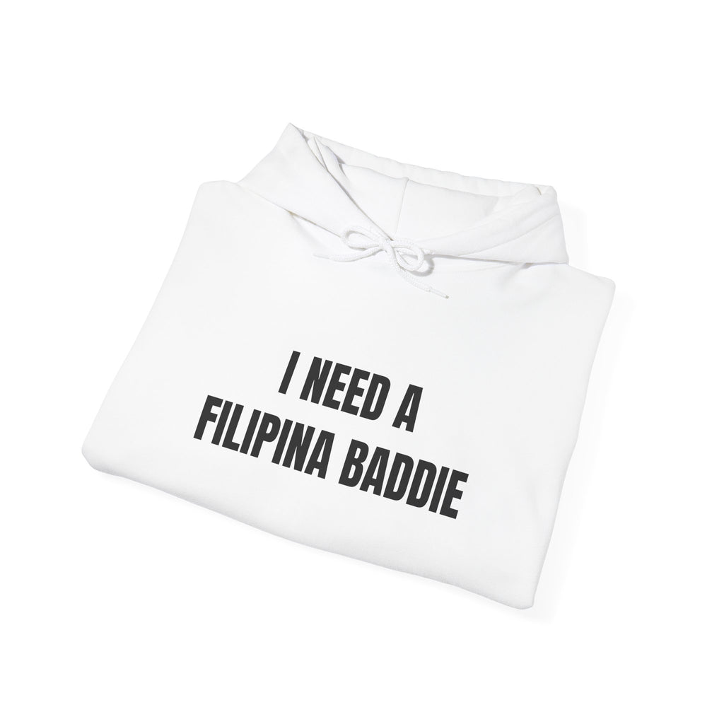 "I NEED A FILIPINA BADDIE" Hoodie